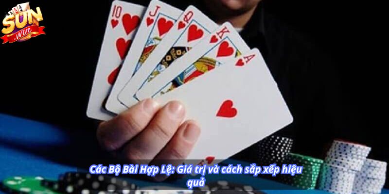 Các Bộ Bài Hợp Lệ: Giá trị và cách sắp xếp hiệu quả