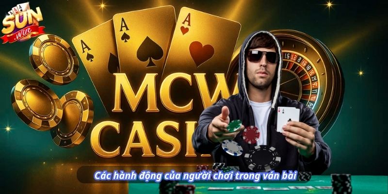 Các hành động của người chơi trong ván bài