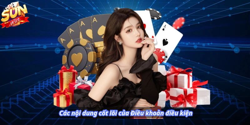 Các nội dung cốt lõi của Điều khoản điều kiện