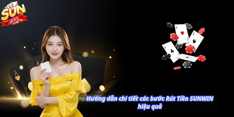 Hướng dẫn chi tiết các bước Rút Tiền SUNWIN hiệu quả