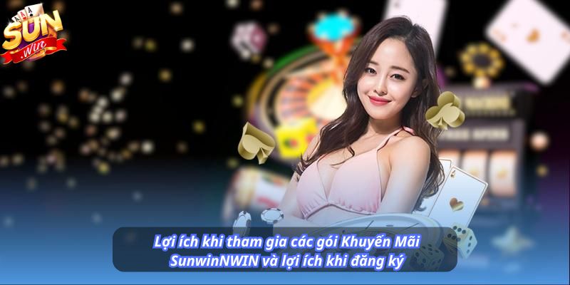 Lợi ích khi tham gia các gói Khuyến Mãi Sunwin