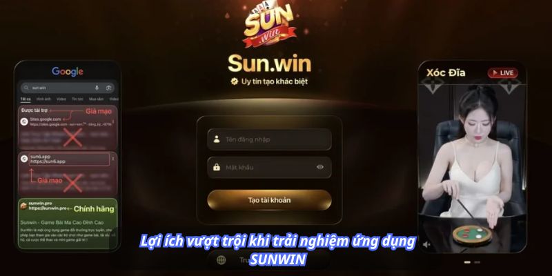 Lợi ích vượt trội khi trải nghiệm ứng dụng SUNWIN