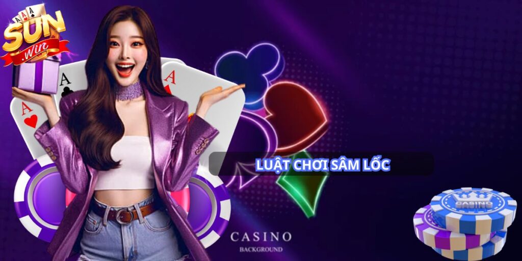 Luật chơi Sâm Lốc