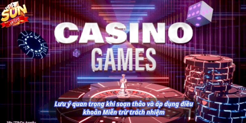 Lưu ý quan trọng khi soạn thảo và áp dụng điều khoản Miễn trừ trách nhiệm