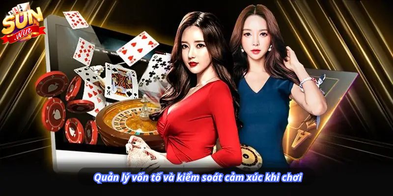 Quản lý vốn tố và kiểm soát cảm xúc khi chơi