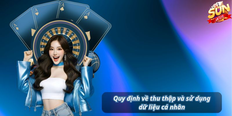 Quy định về thu thập và sử dụng dữ liệu cá nhân