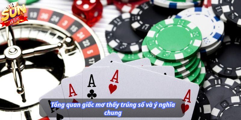 Tổng quan giấc mơ thấy trúng số và ý nghĩa chung