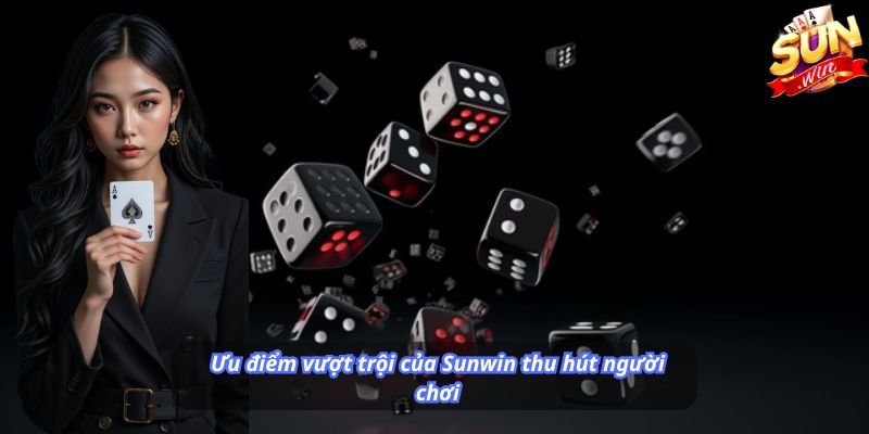 Ưu điểm vượt trội của Sunwin thu hút người chơi